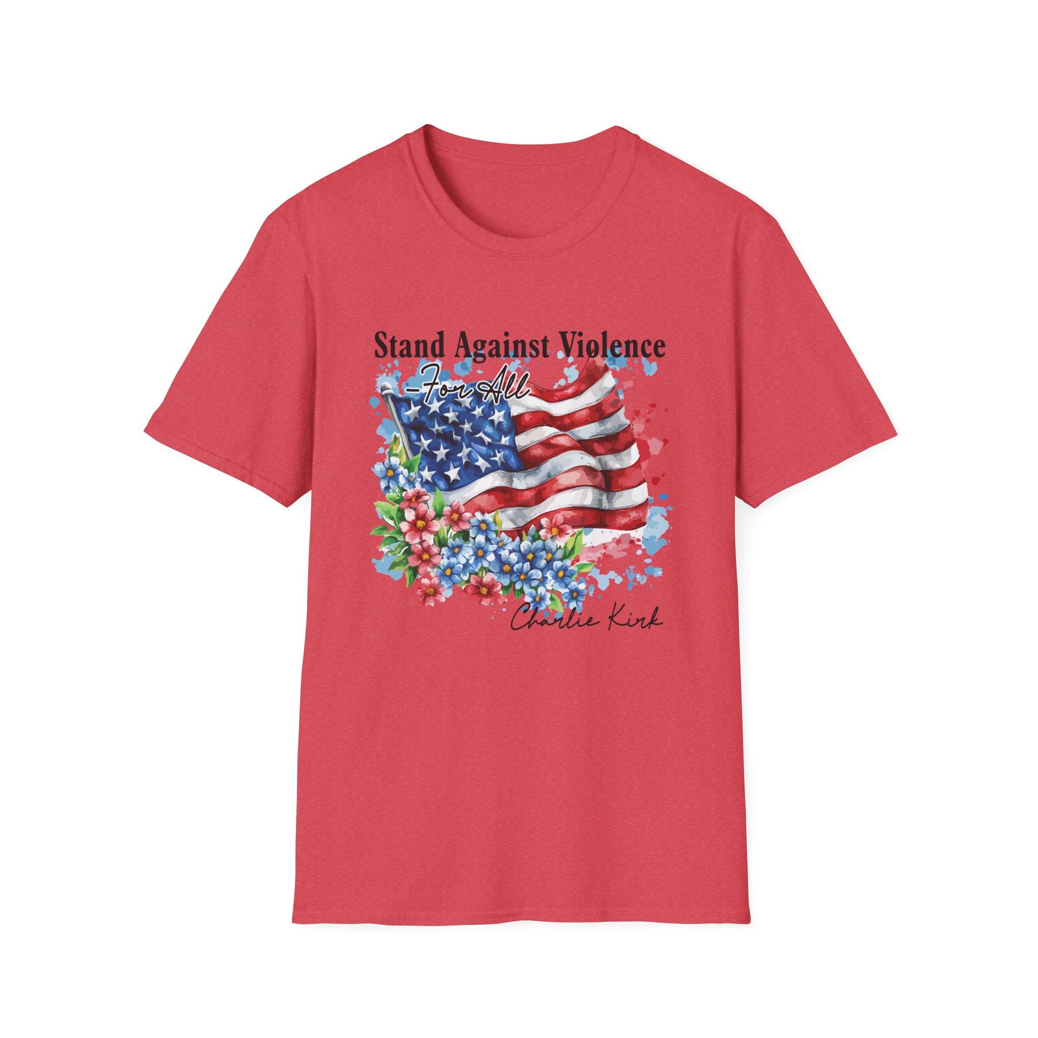 Charlie Kirk Patriotic Statement T-Shirt, Stand Against Violence Tee, Mens Womans, Gift for Activists, Fourth of July Apparel, Boys Girls T