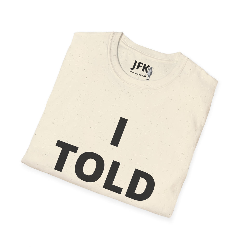 I Told Ya JFK jr  Alive and Well T-Shirt | Minimal Text Tee, Bold Typography