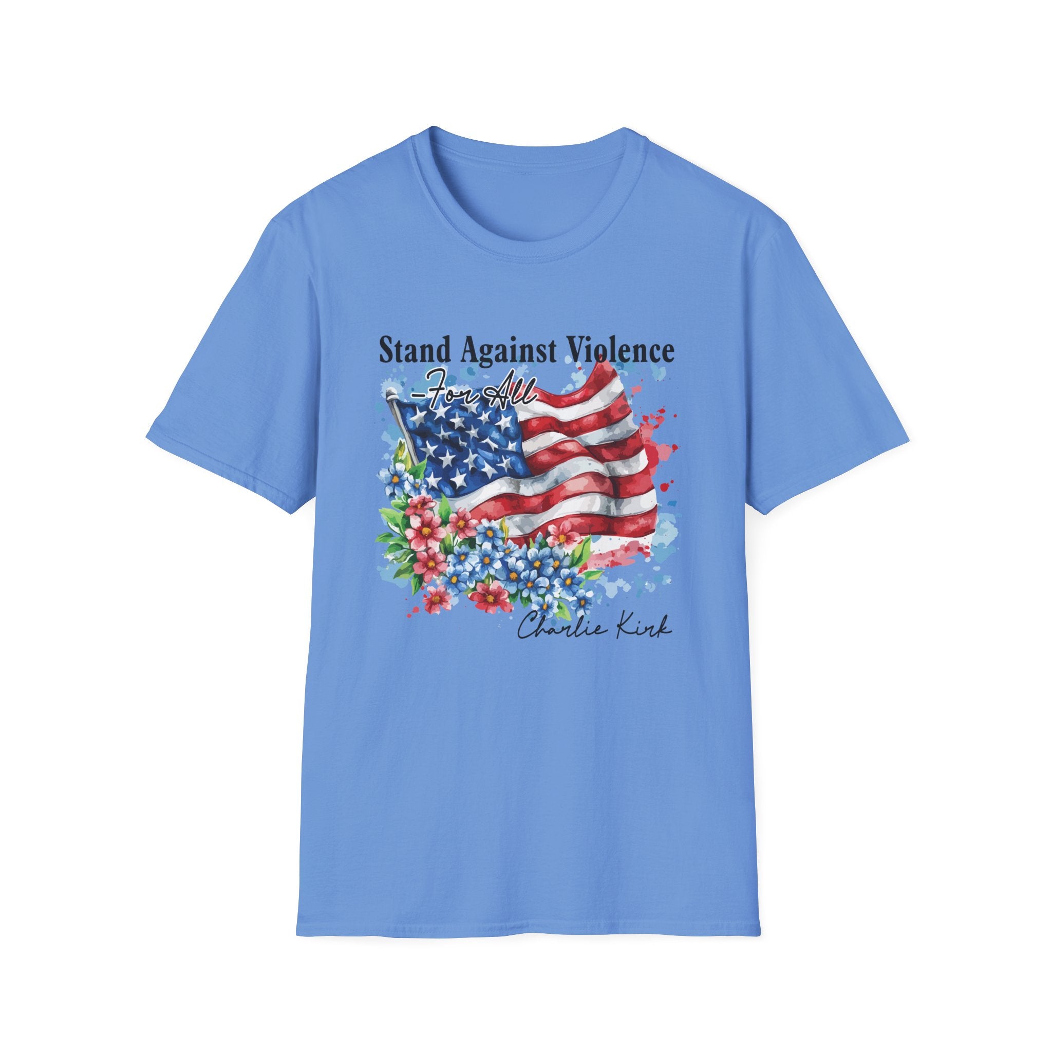 Charlie Kirk Patriotic Statement T-Shirt, Stand Against Violence Tee, Mens Womans, Gift for Activists, Fourth of July Apparel, Boys Girls T