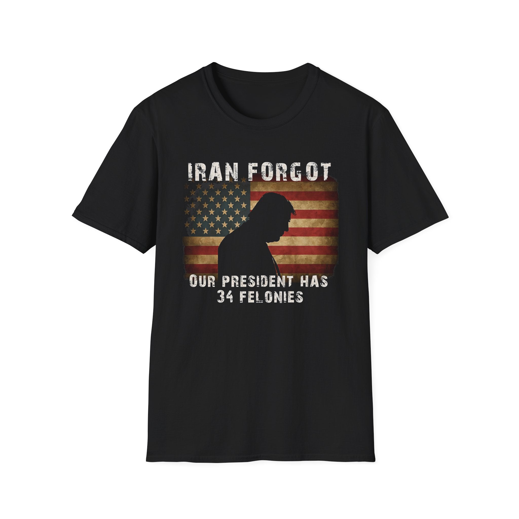 Iran Forgot our President has 34 felonies silhouette with American flag T-Shirt | Political satire tee