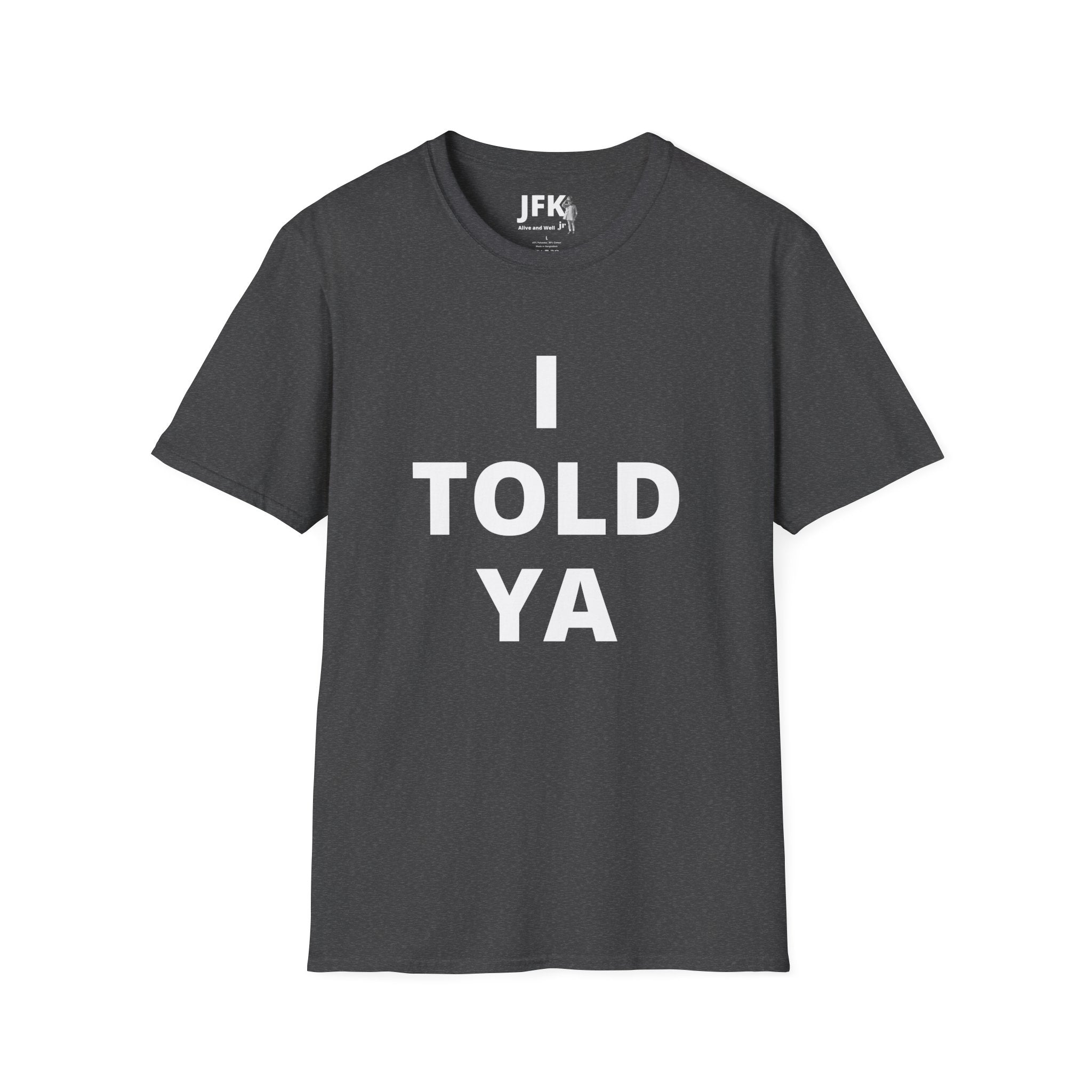I Told Ya JFK jr  Alive and Well T-Shirt | Bold Text Graphic Tee, Statement Typography