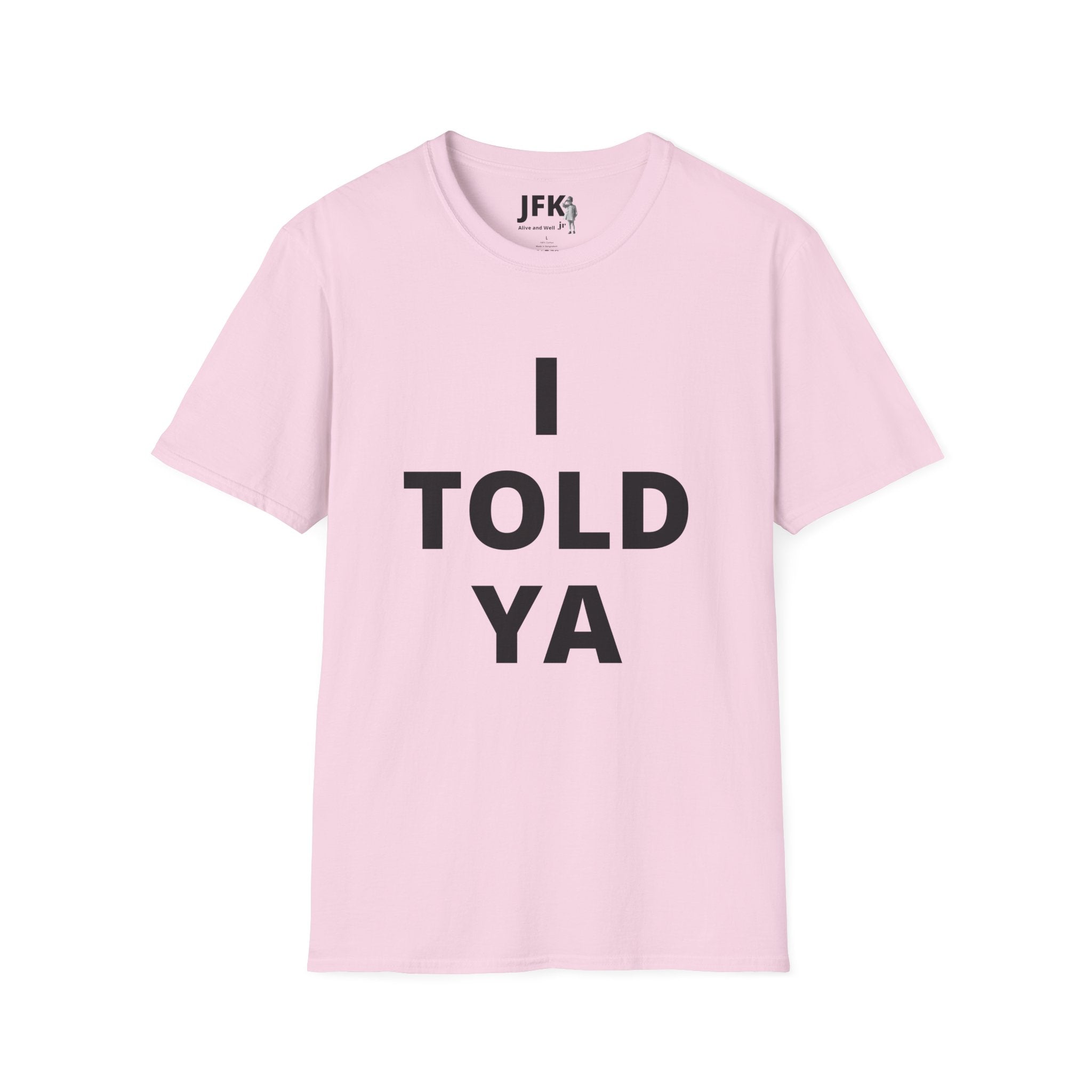 I Told Ya JFK jr  Alive and Well T-Shirt | Minimal Text Tee, Bold Typography