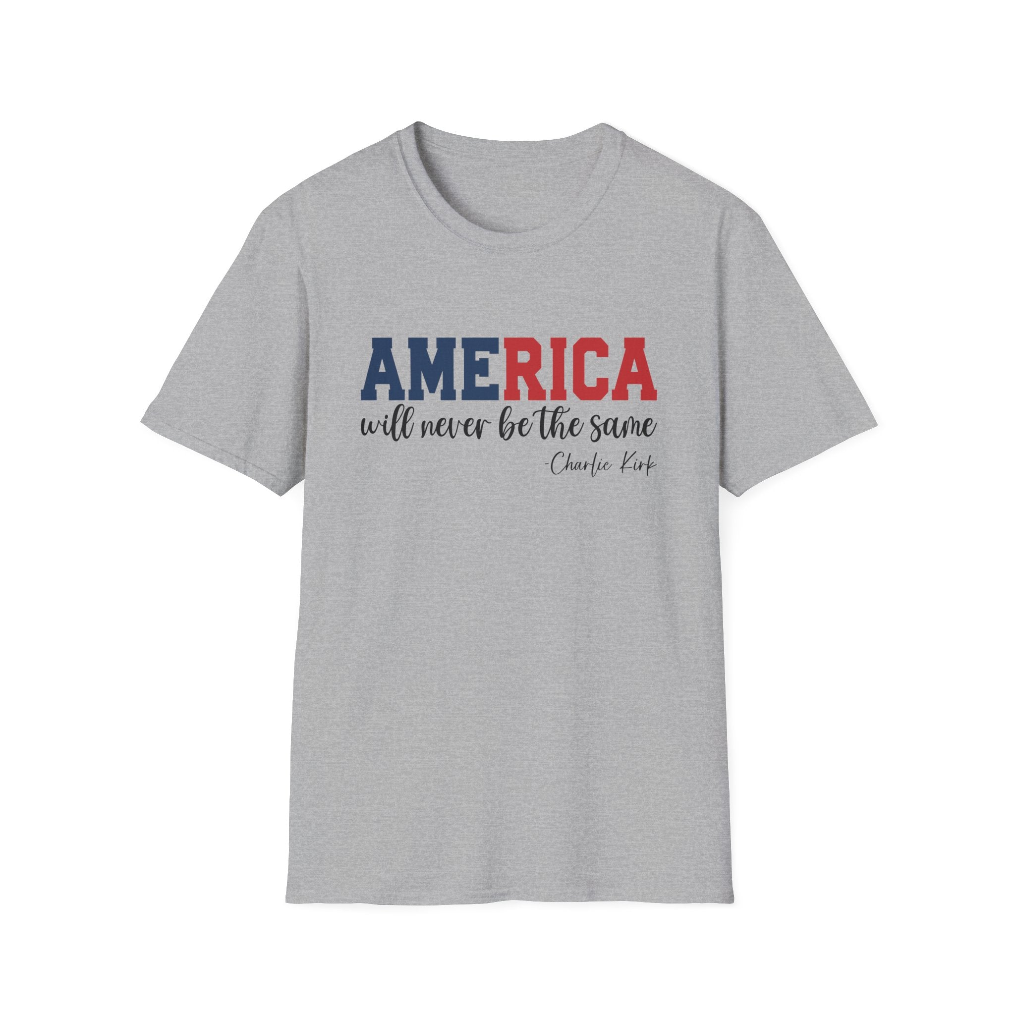 Charlie Kirk Patriotic Softstyle T-Shirt, America Will Never Be The Same Tee, Independence Day Shirt, 4th of July Apparel, Mens Womans