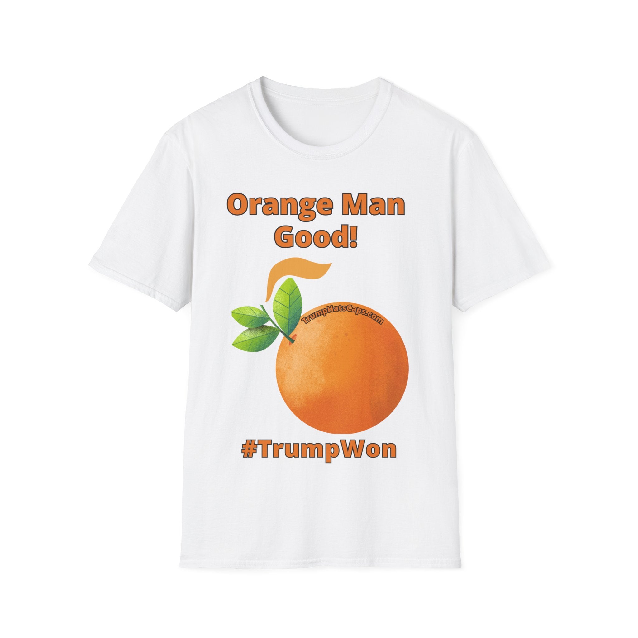 ORANGE MAN GOOD! Unisex Softstyle T-Shirt #TrumpWon