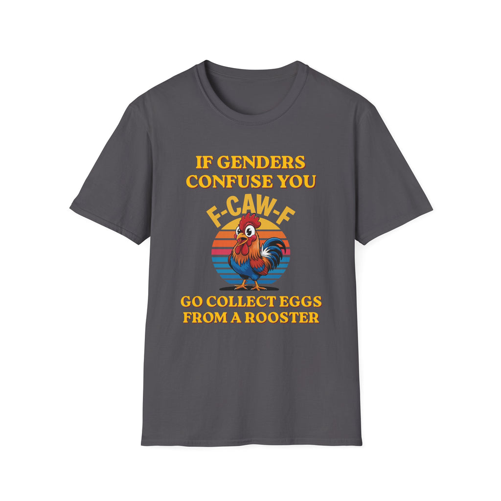 If Genders Confuse You T-Shirt — Funny Rooster "F‑Caw‑F" Graphic Tee