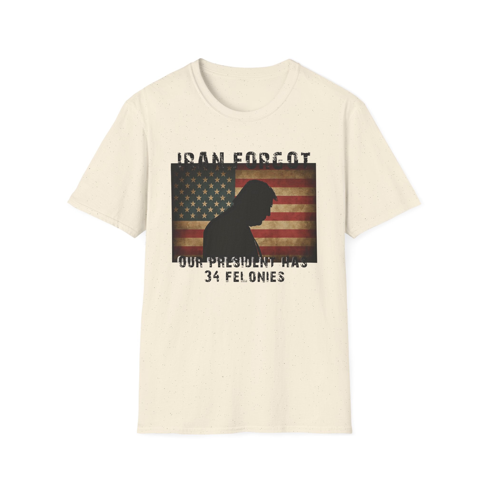 Iran Forgot our president has 34 felonies Silhouette Over Vintage American Flag T-Shirt | 34 Felonies Text