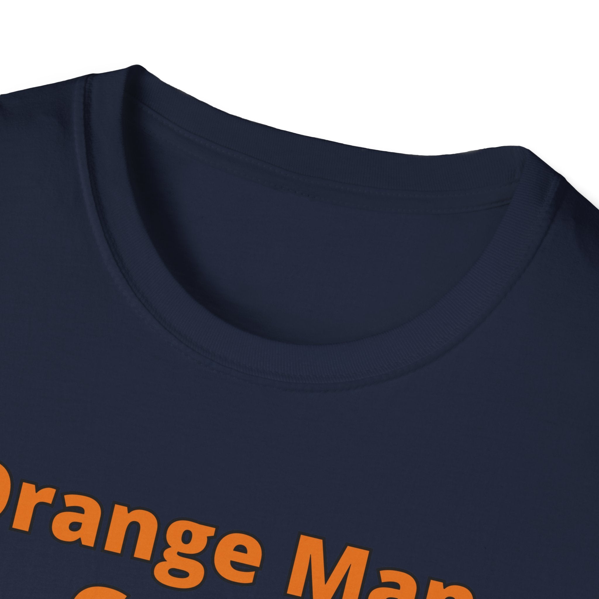 Orange Man Good Softstyle T-Shirt, Trump 2020 Tee, Unisex Shirt, Mens Womens DJT Gift, #TrumpWon