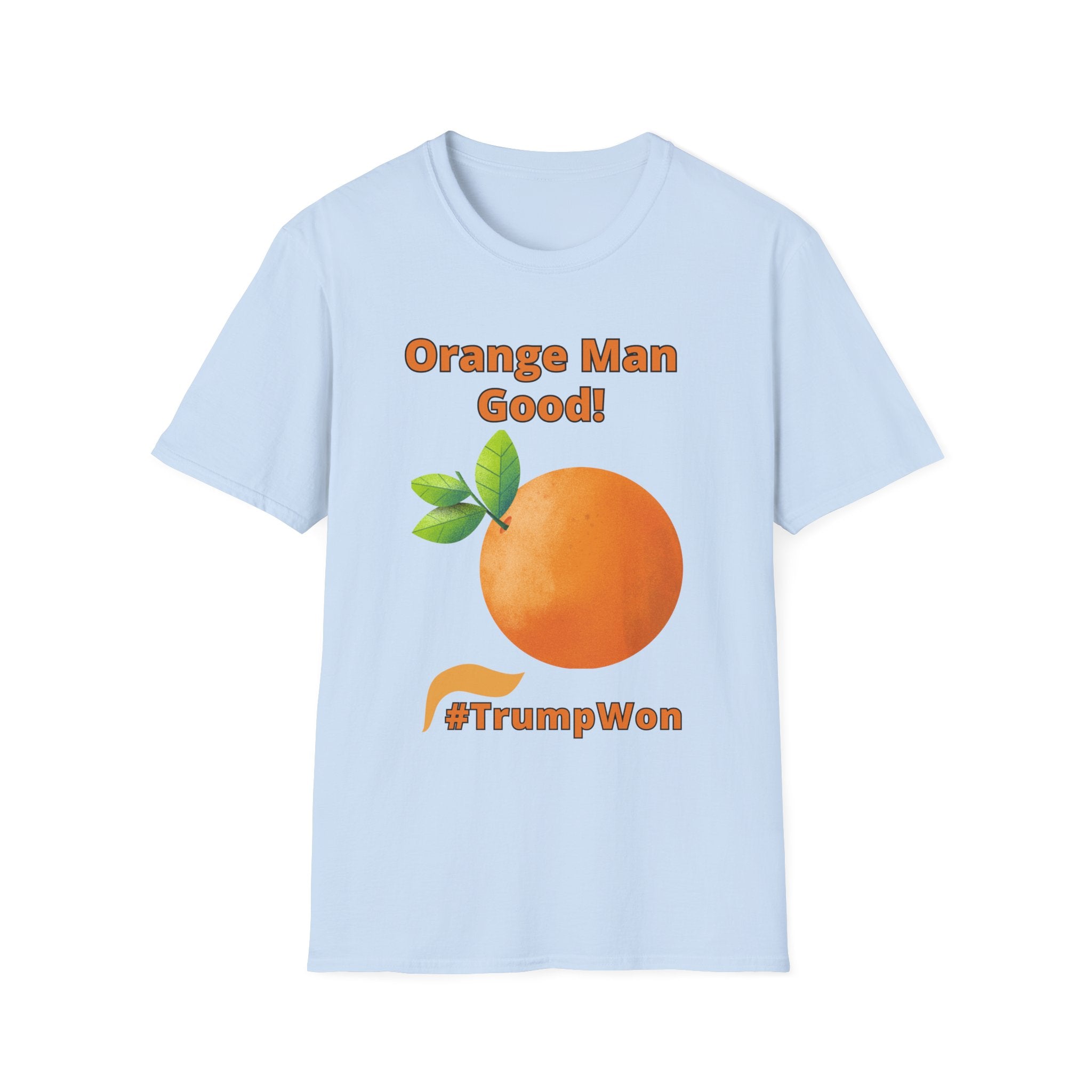 Orange Man Good Softstyle T-Shirt, Trump 2020 Tee, Unisex Shirt, Mens Womens DJT Gift, #TrumpWon
