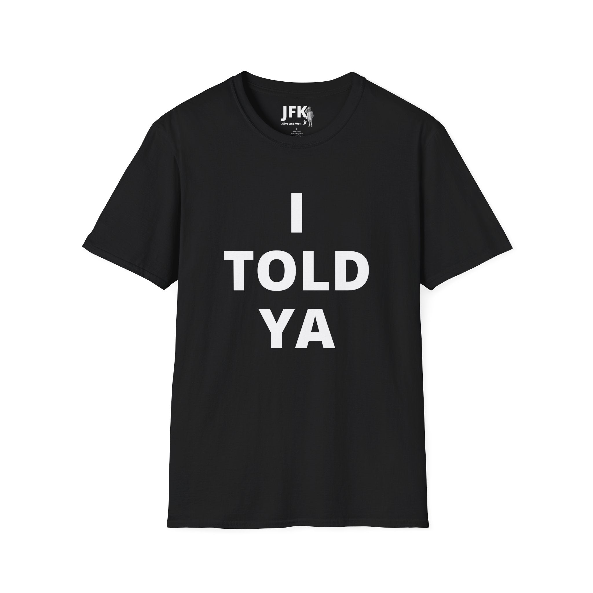 I Told Ya JFK jr  Alive and Well T-Shirt | Bold Text Graphic Tee, Statement Typography