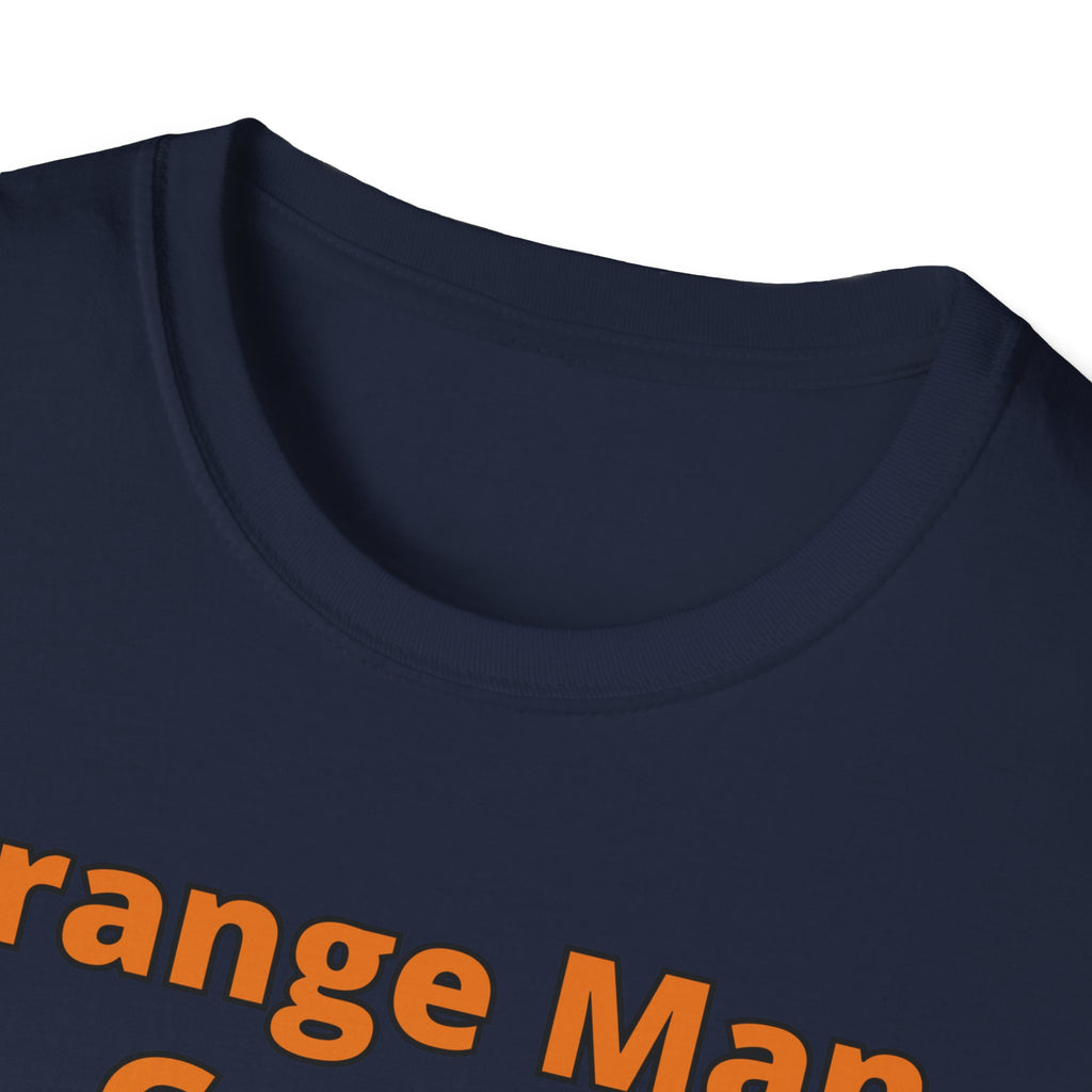 ORANGE MAN GOOD! Unisex Softstyle T-Shirt #TrumpWon